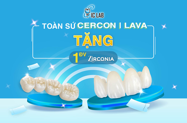 Gửi sứ Cercon & Lava tặng 1 đv Zirconia